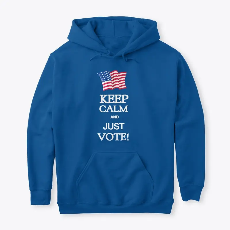 Keep Calm And Just Vote!